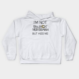 I´M NOT BOJACK HORSEMAN BUT KISS ME Kids Hoodie